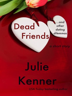 cover image of Dead Friends and Other Dating Dilemmas (a short story)